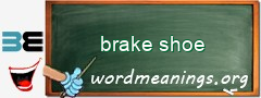 WordMeaning blackboard for brake shoe